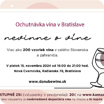 Zavítajte na obľúbené podujatie Nevinne o víne a vychutnajte si viac ako 300 druhov vín od renomovaných vinárov zo Slovenska aj zahraničia. Čakajú vás aj špeciálne vína ocenené prestížnou medzi- národnou jury na Danube Wine Challenge – vrátane vín s veľkou zlatou, zlatou a striebornou medailou. Pripravte sa na jedinečný večer plný výnimočných chutí a nových vínnych objavov!